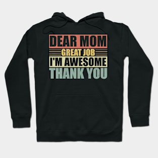 Dear Mom Great Job I'M Awesome Thank You Cute Mother Hoodie